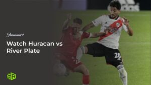 How To Watch Huracan Vs River Plate Outside USA On Paramount Plus