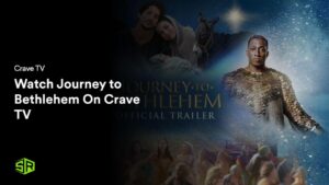 Watch Journey to Bethlehem in Australia On Crave TV 