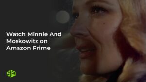 Watch Minnie And Moskowitz in UAE on Amazon Prime