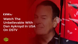 Watch The Unbelievable With Dan Aykroyd in UK On DSTV