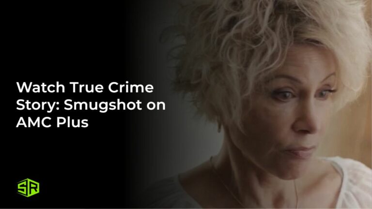 Watch-True-Crime-Story:-Smugshot-[intent-origin="Outside"-tl="in"-parent="us"]-[region-variation="2"]-on-AMC-Plus