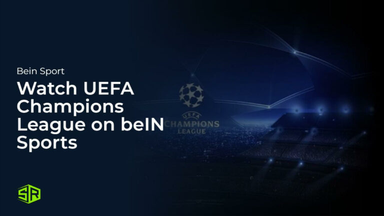 watch-uefa-champions-league-2024-matches-live-on-bein-sports