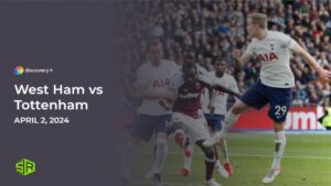 How to Watch West Ham vs Tottenham in Italy on Discovery Plus