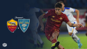 How To Watch Lecce Vs Roma Serie A Game in France On Paramount Plus