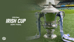 How to Watch Irish Cup Semi Final in Canada on BBC iPlayer