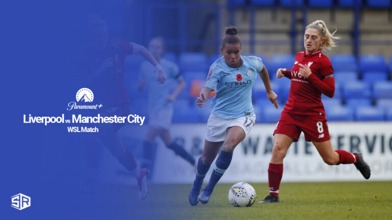 watch-liverpool-vs-manchester-city-wsl-match-in-Netherlands-on-paramount-plus