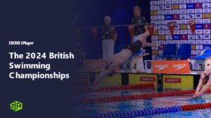 How to Watch The 2024 British Swimming Championships Outside UK on BBC iPlayer