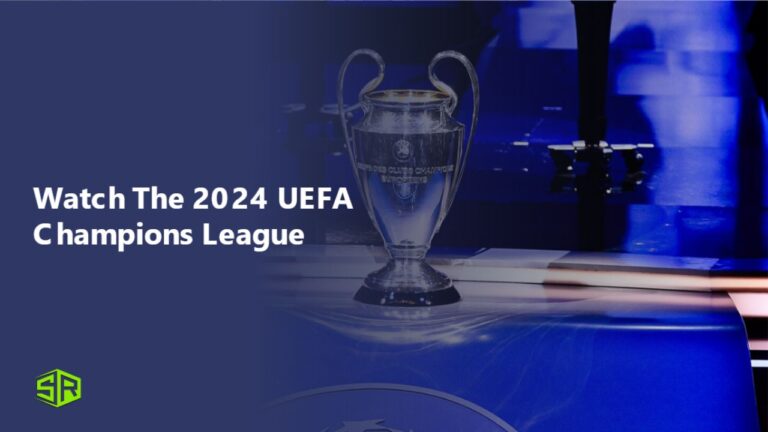 watch-the-2024-champions-league-From Anywhere