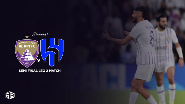 watch-Al-Hilal-vs-Al-Ain-Semi Final-Leg-2-Match Outside USA on Paramount Plus

