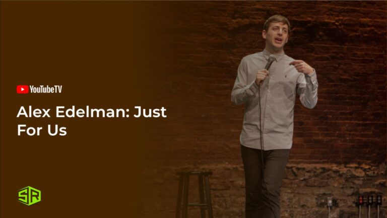 Watch-Alex-Edelman: Just For Us in Spain on YouTube TV