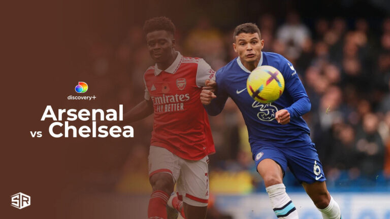 Watch-Arsenal-vs-Chelsea-Outside UK on Discovery Plus