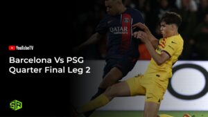 How to Watch Barcelona Vs PSG Quarter Final Leg 2 in Singapore on YouTube TV [Champions League]