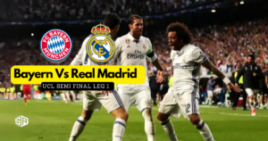 How to Watch Bayern vs Real Madrid UCL Semi Final Leg 1 in UK