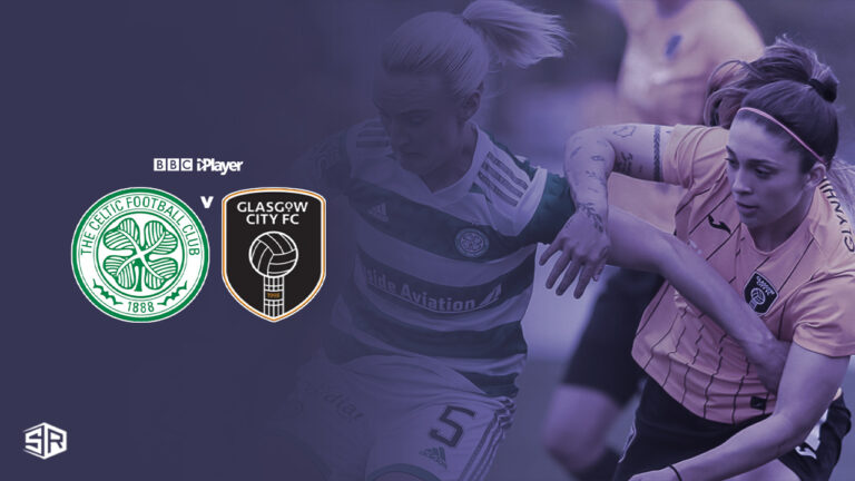 Watch Celtic vs Glasgow City SWPL 1 in USA on BBC iPlayer