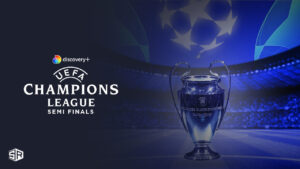 How to Watch Champions League Semi Finals 2024 in Spain on Discovery Plus
