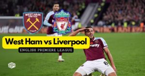How to Watch West Ham vs Liverpool Premier League From Anywhere