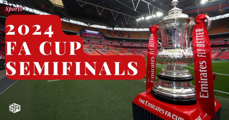 How-to-Watch-2024-FA-Cup-Semi-Final-in-Netherlands