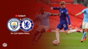 How to Watch Man City vs Chelsea FA Cup Semi-Final in UK on YouTube TV