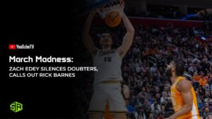March Madness: Zach Edey Silences Doubters, Calls out Rick Barnes