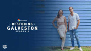 How to Watch Restoring Galveston Season 6 in UK on Discovery Plus