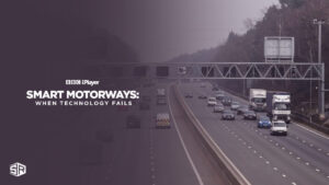 How to Watch Smart Motorways: When Technology Fails in USA on BBC iPlayer