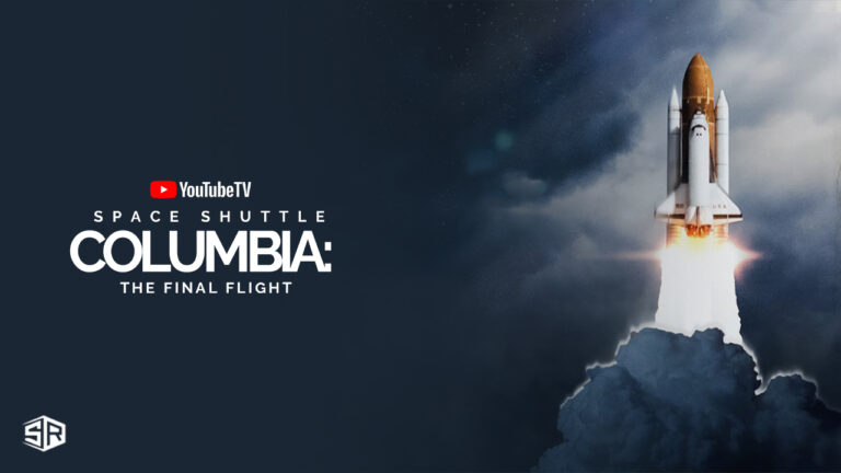 watch-Space-Shuttle-Columbia-The-Final-Flight-in-Canada-on-YouTube-TV-with-ExpressVPN