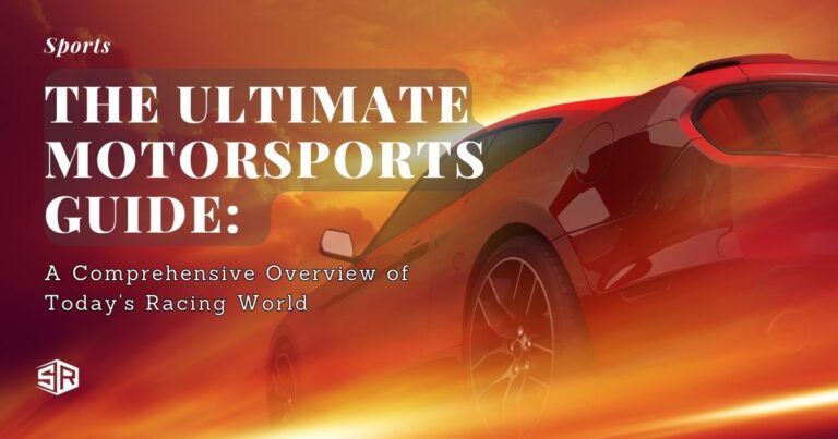 The Ultimate Motorsports Guide: A Comprehensive Overview of Today’s Racing World