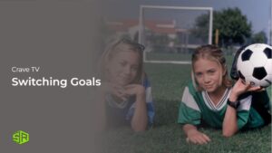How to Watch Switching Goals in UK on Crave TV