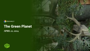 How to Watch The Green Planet Outside USA on Discovery Plus