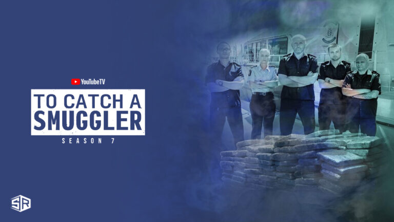 Watch-To-Catch-A-Smuggler-Season-7-in-Spain-on-YouTube-TV