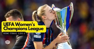 How to Watch the 2024 UEFA Women’s Champions League Semi Final Leg 2 in India