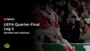 How to Watch Bayern vs Arsenal UEFA Quarter Final Leg 2 in Canada on YouTube TV