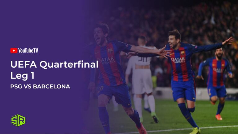 Watch-PSG-vs-Barcelona-UEFA-Quarter-Final-in-New Zealand-on-YouTube-TV
