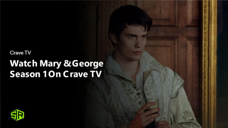 Watch Mary & George Season 1 in UK On Crave TV 