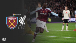 How To Watch West Ham vs Liverpool Outside UK on Discovery Plus
