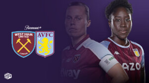 How To Watch Women’s Super League Aston Villa Vs West Ham in Germany on Paramount Plus