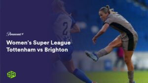 How To Watch Women’s Super League Tottenham vs Brighton in Japan on Paramount Plus