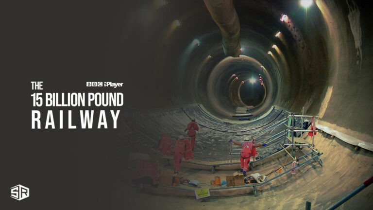 watch-The-15-Billion-Pound-Railway-outside-UK-on-BBC-iPlayer
