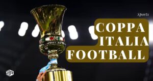 How to Watch Coppa Italia Football From Anywhere