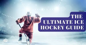 The Ultimate Ice Hockey Guide: All Things You Need To Learn About Ice Hockey World