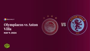 How to Watch Olympiacos vs Aston Villa in India on Discovery Plus