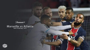How To Watch Semi Final Leg 1 of 2 Marseille vs Atlanta in Hong Kong on Paramount Plus
